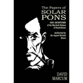 The Papers of Solar Pons: New Adventures of the Sherlock Holmes of Praed Street