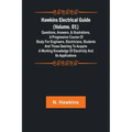 Hawkins Electrical Guide (Volume. 01) Questions, Answers, & Illustrations, A progressive course of study for engineers, electricians, students and tho