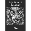 The Book of Baphomet: A wild excursion into Eliphas Levi's image, the Black Man of the Witches' Sabbat and all things diabolically goatish!
