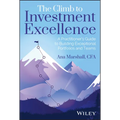 The Climb to Investment Excellence: A Practitioner's Guide to Building Exceptional Portfolios and Teams