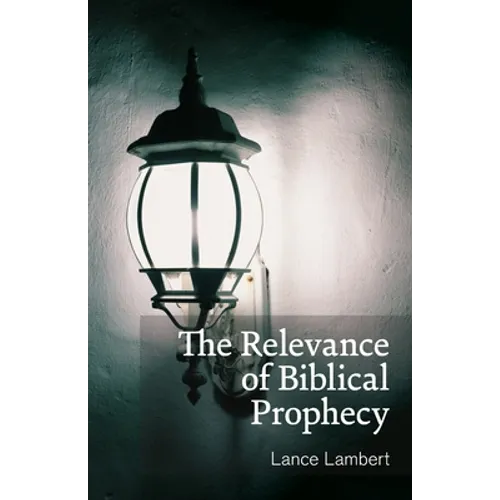 The Relevance of Biblical Prophecy