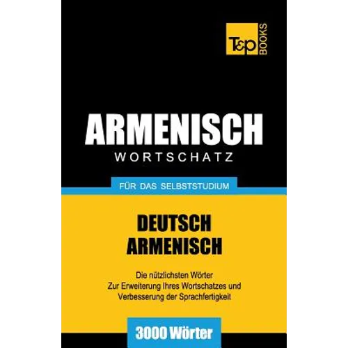 Armenischer Wortschatz für das Selbststudium - 3000 Wörter