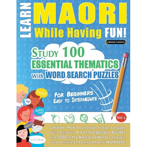 Learn Maori While Having Fun! - For Beginners: Easy to Intermediate - Study 100 Essential Thematics with Word Search Puzzles - Vol.1