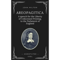 Areopagitica: A speech for the Liberty of Unlicensed Printing, to the Parlament of England (Annotated - Easy to Read Layout)