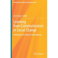 Learning from Communicators in Social Change: Rethinking the Power of Development