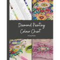 Diamond Painting Colour Chart and Log Book: DMC colour chart and diamond painting log book, Journal, organiser with drills inventory system. Record al