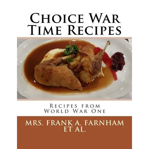 Choice War Time Recipes: Recipes from World War One