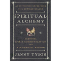 Spiritual Alchemy: Scrying, Spirit Communication, and Alchemical Wisdom