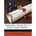 Raphaël: Pages de la Vingtième Année...