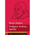 Predigten, Traktate, Sprüche: (Band 51, Klassiker in neuer Rechtschreibung)