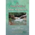 The Heart Path of Mary Magdalene: A Guide to Living from Your Heart