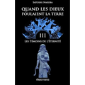 Quand les dieux foulaient la terre III: Les Témoins de l'Éternité