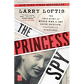 The Princess Spy: The True Story of World War II Spy Aline Griffith, Countess of Romanones