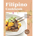 Filipino Cookbook: Plunge into the diversified Cuisine of Philippine