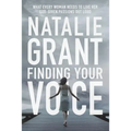 Finding Your Voice: What Every Woman Needs to Live Her God-Given Passions Out Loud