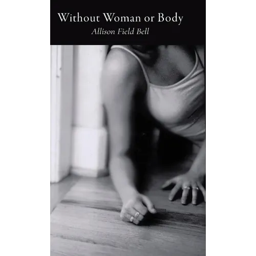Without Woman or Body - Hardcover