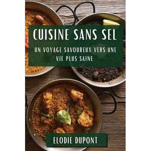 Cuisine sans Sel: Un Voyage Savoureux vers une Vie Plus Saine