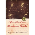 Red Cloud and the Indian Trader: The Remarkable Friendship of the Sioux Chief and JW Dear in the Last Days of the Frontier