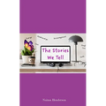 The Stories We Tell