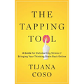 The Tapping Tool: A Guide for Outsmarting Stress & Bringing Your Thinking Brain Back Online