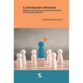 La formación directiva: Modelos innovadores para la transformación del liderazgo educativo