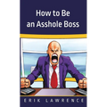 How to Be an Asshole Boss