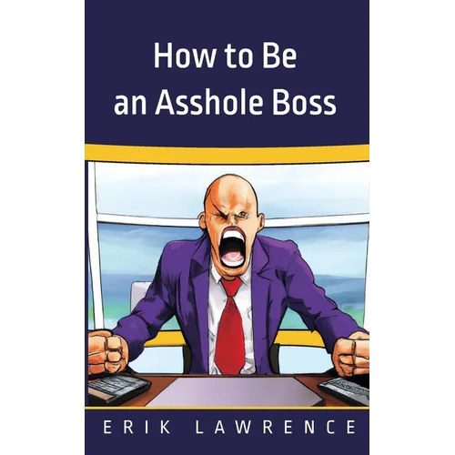 How to Be an Asshole Boss