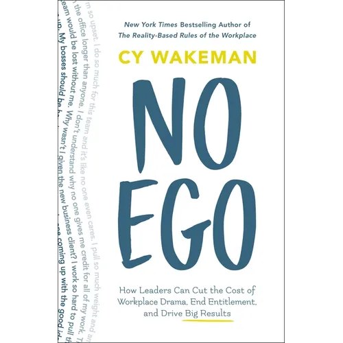 No Ego: How Leaders Can Cut the Cost of Workplace Drama, End Entitlement, and Drive Big Results - Hardcover
