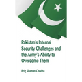 Pakistan's Internal Security Challenges and The Army's Ability to Overcome Them