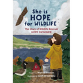 She Is Hope for Wildlife: The Story of Wildlife Rescuer Hope Swinimer