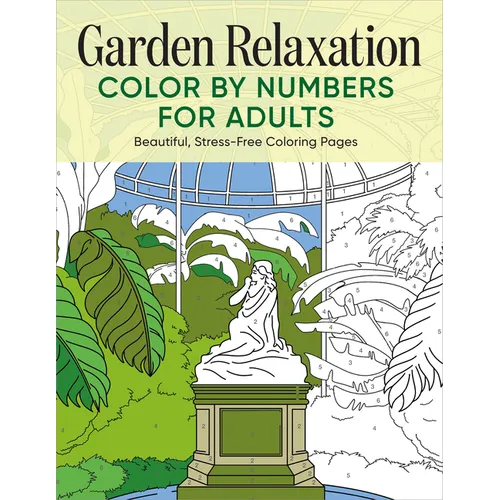 Garden Relaxation Color by Numbers for Adults: Beautiful, Stress-Free Coloring Pages