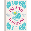 Island Wisdom: Hawaiian Traditions and Practices for a Meaningful Life