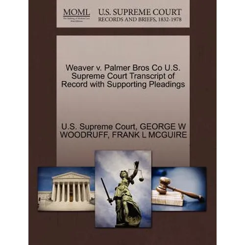 Weaver V. Palmer Bros Co U.S. Supreme Court Transcript of Record with Supporting Pleadings