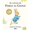 El Cuento de Perico El Conejo (Ed. 120 Aniversario) / The Tale of Peter Rabbit (120th Anniversary Edition)