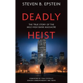Deadly Heist: The True Story of the Mile High Bank Massacre