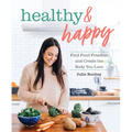 Healthy & Happy: Find Food Freedom and Create the Body You Love