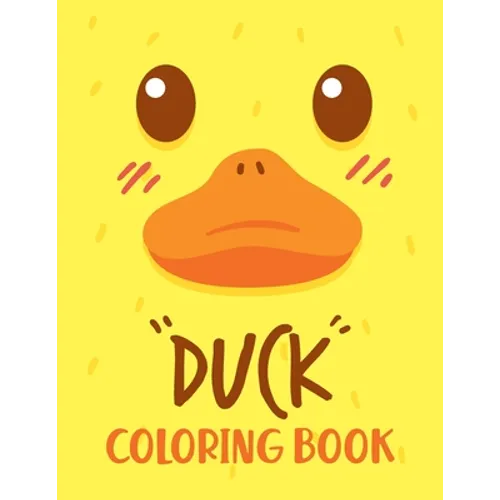 Duck Coloring Book: 40 Fun Designs With High Quality For Boys And Girls, Funny Coloring Books for Kids Ages 2-12