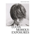 Lucia Moholy: Exposures