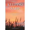 Keeping Sabr: Heal with Proven Sunnah Practices for Emotional Wellbeing and Mental Strength