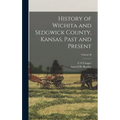 History of Wichita and Sedgwick County, Kansas, Past and Present; Volume II
