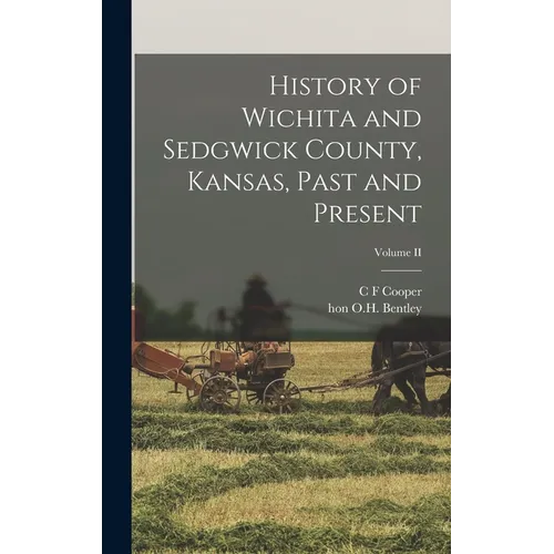 History of Wichita and Sedgwick County, Kansas, Past and Present; Volume II