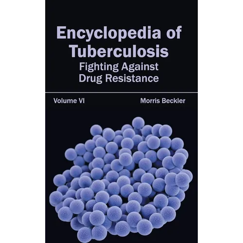 Encyclopedia of Tuberculosis: Volume VI (Fighting Against Drug Resistance)