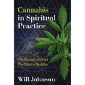 Cannabis in Spiritual Practice: The Ecstasy of Shiva, the Calm of Buddha