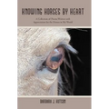 Knowing Horses by Heart: A Collection of Poems Written with Appreciation for the Horses in My World