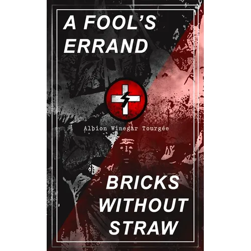 A Fool's Errand & Bricks Without Straw: The Classics Which Condemned the Terrorism of Ku Klux Klan and Fought for Preventing the Southern Hate Violenc