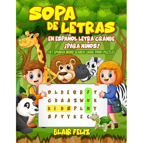 Sopa de Letras en Español Letra Grande: ¡Para Niños!: 101 Spanish Word Search Large Print Puzzles