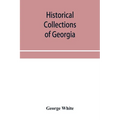 Historical collections of Georgia: containing the most interesting facts, traditions, biographical sketches, anecdotes, etc. relating to its history a