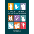 A Variety of Folk: A compilation of short stories and poems