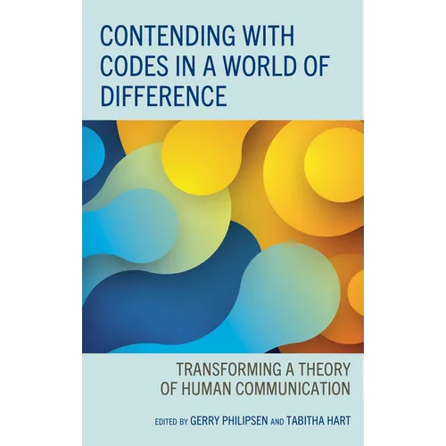 Contending with Codes in a World of Difference: Transforming a Theory of Human Communication