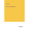 The Art of Paper-Making